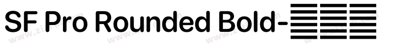 SF Pro Rounded Bold字体转换 SF Pro Rounded Bold字体转换